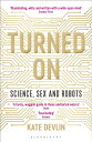 【古本】 Turned on: Science, Sex and Robots - Kate Devlin (Bloomsbury Sigma) 【紙書籍】 9781472950901