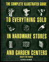 【古本】 The Complete Illustrated Guide to Everything Sold in Hardware Stores and Garden Centers: (Except the Plants) - Steve Ettlinger (Running Press) 【紙書籍】 9780762414932