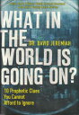 【古本】 What in the World Is Going On?: 10 Prophetic Clues You Cannot Afford to Ignore - David Jeremiah (Thomas Nelson Inc) 【紙書籍】 9780785228875
