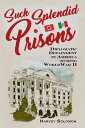Such Splendid Prisons - Harvey Solomon (POTOMAC BOOKS) 【紙書籍】 9781640120846