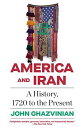 America and Iran: A History, 1720 to the Present - John Ghazvinian (Vintage) 【紙書...