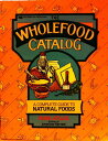 【古本】 The Wholefood Catalog: A Complete Guide to Natural Foods - Nava Atlas (Ball...