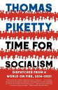 Time for Socialism: Dispatches from a World on Fire, 2016-2021 - Thomas Piketty ...