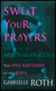 【古本】 Sweat Your Prayers: The Five Rhythms of the Soul -- Movement as Spiritual Practice - Gabrielle Roth (Tarcher) 【紙書籍】 9780874779592