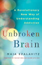【古本】 Unbroken Brain: A Revolutionary New Way of Understanding Addiction - Maia Szalavitz (St. Martin's Press) 【紙書籍】 9781250055828