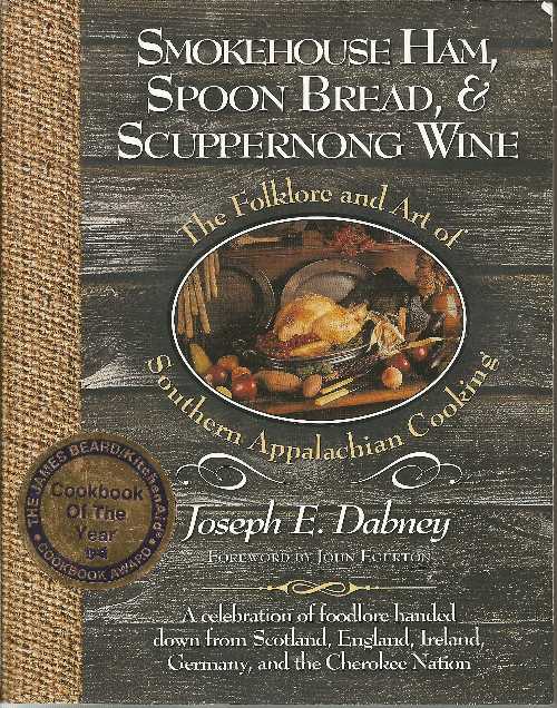  Smokehouse Ham, Spoon Bread & Scuppernong Wine: The Folklore and Art of Southern Appalachian Cooking - Joseph Earl Dabney (Cumberland House)  610529000902