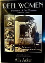 【古本】 Reel Women: Pioneers of the Cinema, 1896 to the Present - Ally Acker (Conti...