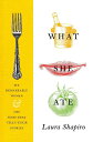 【古本】 What She Ate: Six Remarkable Women and the Food That Tells Their Stories - Laura Shapiro (Viking) 【紙書籍】 9780525427643