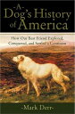 【古本】 Dog's History of America: How Our Best Friend Explored, Conquered, and Settled a Continent - Mark Derr (North Point Press) 【紙書籍】 9780865476318