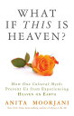 【古本】 What If This Is Heaven?: How Our Cultural Myths Prevent Us from Experiencin...