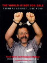 【古本】 World Is Not for Sale: Farmers Against Junk Food (Revised) - Jose Bove (Ver...