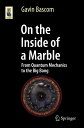 【古本】 On the Inside of a Marble: From Quantum Mechanics to the Big Bang (2017) - Gavin Bascom (Springer) 【紙書籍】 9783319606897