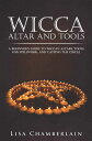 【古本】 Wicca Altar and Tools: A Beginner's Guide to Wiccan Altars, Tools for Spell...