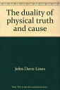 【古本】 The duality of physical truth and cause - John Davis Lines (Philosophical L...