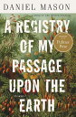 【古本】 Registry of My Passage Upon the Earth: Stories - Daniel Mason (Little, Brown and Company) 【紙書籍】 9780316477635
