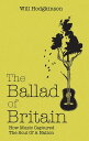 【古本】 Ballad of Britain: How Music Captured the Soul of a Nation - Will Hodgkinson (Portico) 【紙書籍】 9781906032548