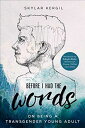 Before I Had the Words: On Being a Transgender Young Adult - Skylar Kergil (Skyhorse) 【紙書籍】 9781510764521