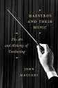【古本】 Maestros and Their Music: The Art and Alchemy of Conducting - John Mauceri (Knopf) 【紙書籍】 9780451494023