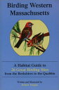 【古本】 Birding Western Massachusetts: A Habitat Guide to 26 Great Birding Sites fr...