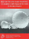 【古本】 Silk Chutes and Hard Fighting: U.S. Marine Corps Parachute Units in World War II - Usmcr Lieutenant Colonel Jon T Hoffman (CreateSpace Independent Publishing Platform) 【紙書籍】 9781494458607