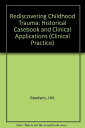【古本】 Rediscovering Childhood Trauma: Historical Casebook and Clinical Applications - Jean M Goodwin (Amer Psychiatric Pub Inc) 【紙書籍】 9780880484602