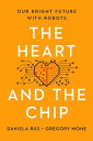 【古本】 Heart and the Chip: Our Bright Future with Robots - Daniela Rus (W. W. Norton & Company) 【紙書籍】 9781324050230