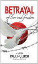 【古本】 BETRAYAL of love and freedom - Paul Huljich (Paul Huljich) 【紙書籍】 9780615368177