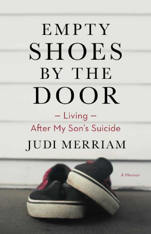 【古本】 Empty Shoes by the Door: Living After My Son's Suicide, a Memoir - Judi Merriam (JAR Pr..