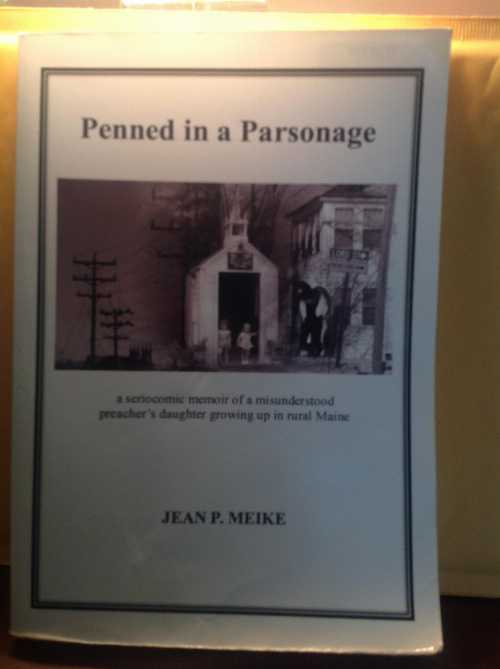 【古本】 PENNED IN A PARSONAGE a Seriocomic Memoir of a Misunderstood Preacher's Daughter Growing Up in Rural Maine - JEAN P. MEIKE (UNORGANIZED TERRITORY PUB.) 【紙書籍】 9781467501606