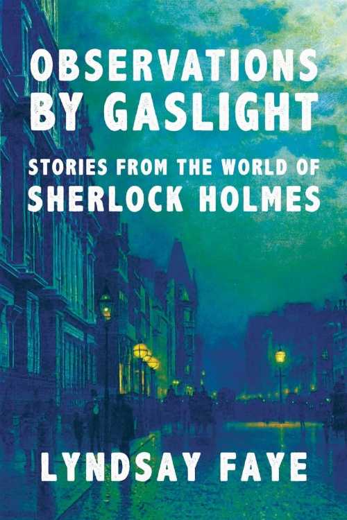 【古本】 Observations by Gaslight: Stories from the World of Sherlock Holmes - Lyndsay Faye (Mysterious Press) 【紙書籍】 9781613163672