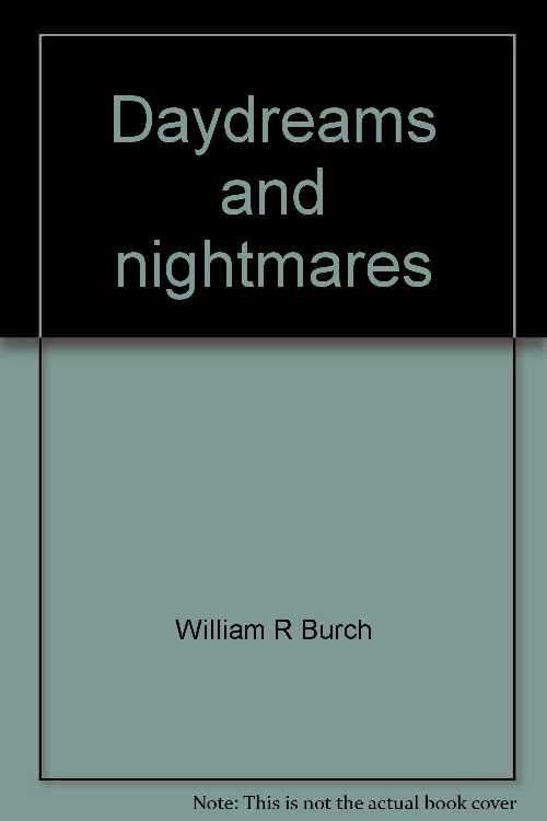 ڸܡ Daydreams and nightmares: A sociological essay on the American environment (Classic studies in rural sociology) - William R Burch (Social Ecology Press) ڻҡ 9780941042208