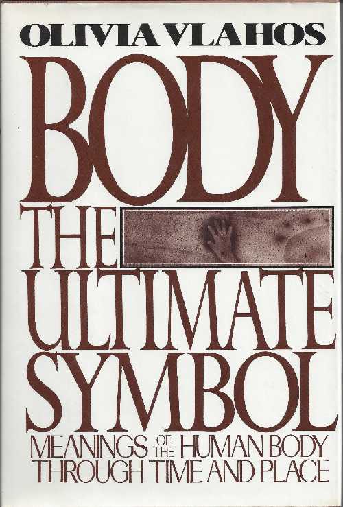 【古本】 Body, the Ultimate Symbol - Olivia Vlahos (Horizon Book Promotions) 【紙書籍】 039701368X