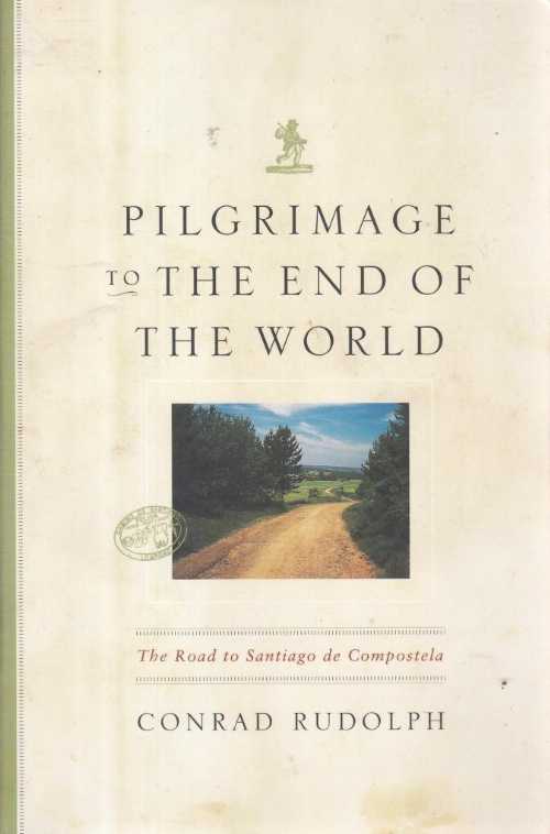 【古本】 Pilgrimage to the End of the World: The Road to Santiago de Compostela - Conrad Rudolph (University of Chicago Press) 【紙書籍】 9780226731278