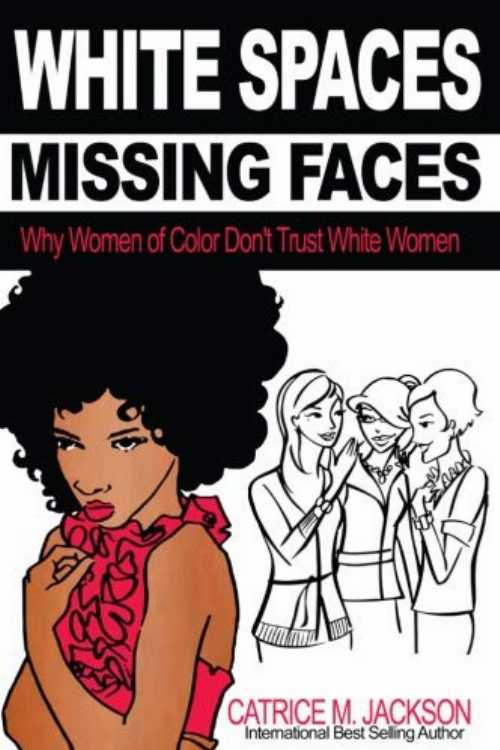 【古本】 White Spaces Missing Faces: Why Women of Color Don't Trust White Women - Catrice M. Jackson (Catriceology Enterprises) 【紙書籍】 9780983839835