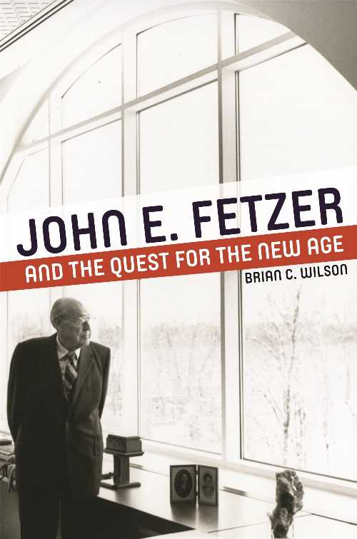 【古本】 John E. Fetzer and the Quest for the New Age - Brian C Wilson (Wayne State University Press) 【紙書籍】 9780814345306