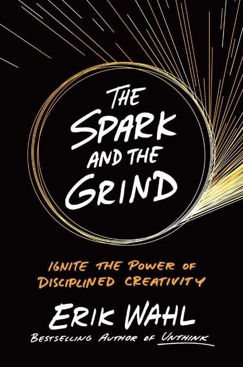 【古本】 Spark and the Grind: Ignite the Power of Disciplined Creativity - Erik Wahl (Portfolio) 【紙書籍】 9780399564208