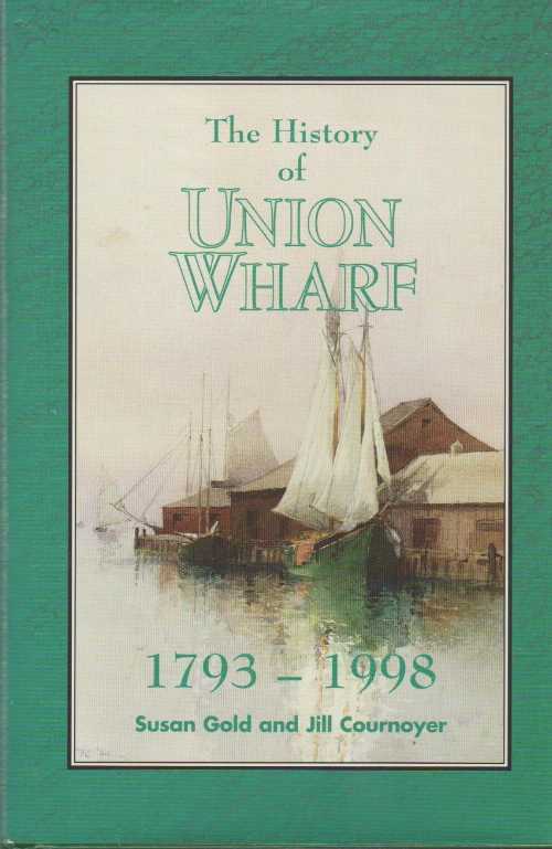 【古本】 History of Union Wharf, 1793-1998 - Susan Dudley Gold (Custom Communications, Inc.) 【紙書籍】 9781892168016