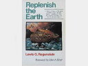 【古本】 Replenish the Earth: A History of Organized Religion's Treatment of Animals and Nature - Lewis G Regenstein (Crossroad Pub Co) 【紙書籍】 0824510755