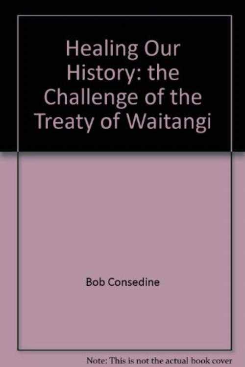 【古本】 Healing Our History: The Challenge of the Treaty of Waitangi (Updated) - Bob Consedine (Penguin Group (New Zealand)) 【紙書籍】 9780143019862