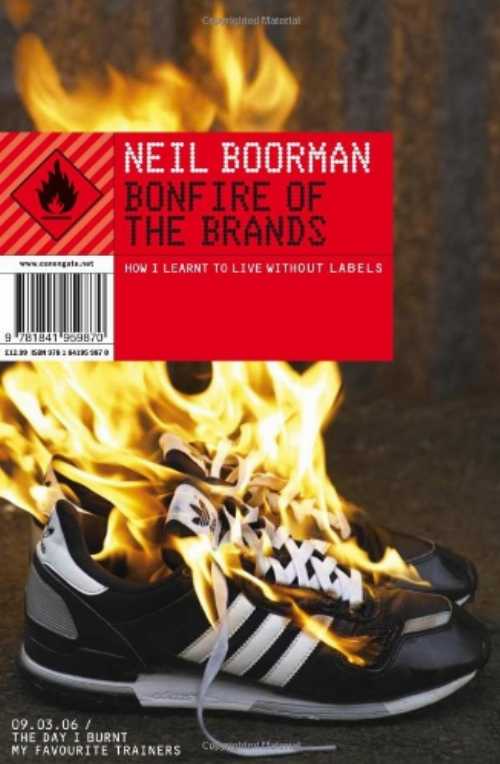 【古本】 BONFIRE OF THE BRANDS: HOW I LEARNED TO LIVE WITHOUT LABELS - Neil Boorman (CANONGATE BOOKS LTD) 【紙書籍】 9781841959870