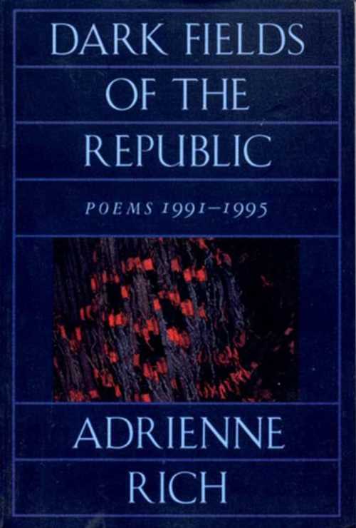 ڸܡ Dark Fields of the Republic: Poems 1991-1995 - Adrienne Cecile Rich (W. W. Norton &Company) ڻҡ 9780393313987