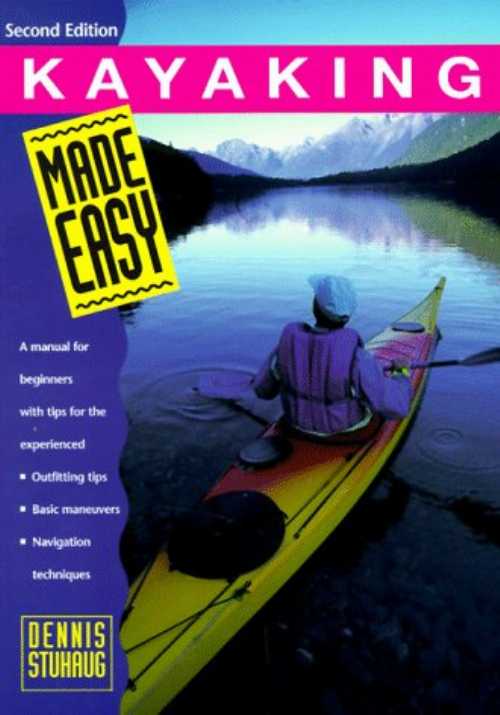 【古本】 Kayaking Made Easy, 2nd: A Manual for Beginners with Tips for the Experienced - Dennis Stuhaug (Globe Pequot) 【紙書籍】 9780762701889