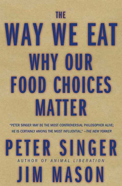 【古本】 The Way We Eat: Why Our Food Choices Matter - Jim Singer, Peter; Mason (Rodale Books) 【紙書籍】 9781579548896