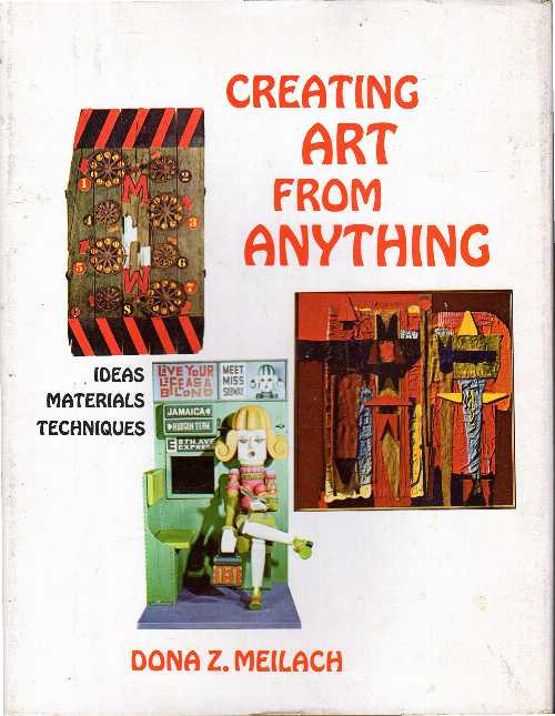 【古本】 Creating art from anything: Ideas, materials, techniques - Dona Z; 250 b/w & color Photos Meilach (Galahad Books) 【紙書籍】 0883650762