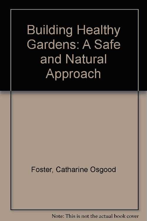 【古本】 Building Healthy Gardens: A Safe and Natural Approach - Catherine Osgood Foster (Garden Way Pub Co) 【紙書籍】 0882665278