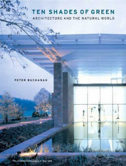 【古本】 Ten Shades of Green: Architecture and the Natural World - Peter Buchanan (Architectural League of NY) 【紙書籍】 9780393731897