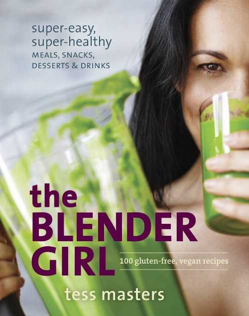 Roundabout Books㤨֡ڸܡ Blender Girl: Super-Easy, Super-Healthy Meals, Snacks, Desserts & Drinks - Tess Masters (Ten Speed Press ڻҡ 9781607746430פβǤʤ4,479ߤˤʤޤ
