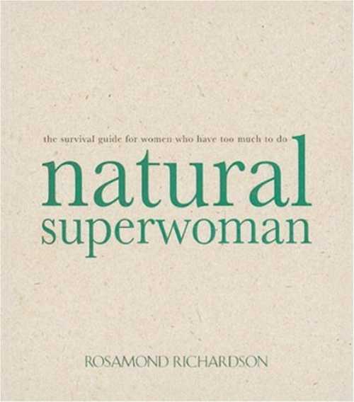 【古本】 Natural Superwoman: The Survival Guide for Women Who Have Too Much to Do - Rosamund Richardson (Crossing Press) 【紙書籍】 9780890879818