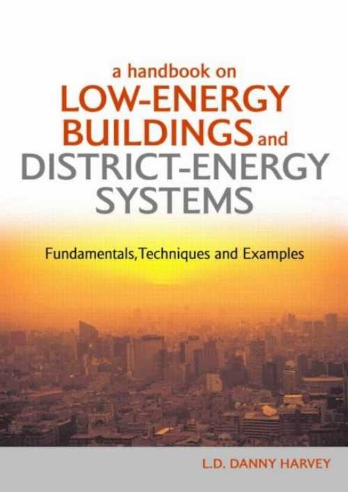 【古本】 Handbook on Low-Energy Buildings and District-Energy Systems: Fundamentals, Techniques and Examples - L D Danny Harvey (Routledge) 【紙書籍】 9781844072439