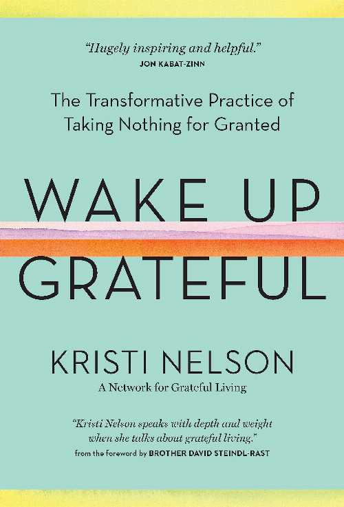 【古本】 Wake Up Grateful: The Transformative Practice of Taking Nothing for Granted - Kristi Nelson (Storey Publishing, LLC) 【紙書籍】 9781635862447